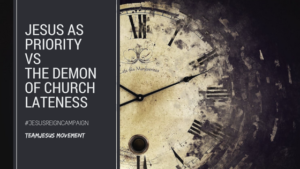 Read more about the article Jesus As Priority VS The Demon Of Church Lateness