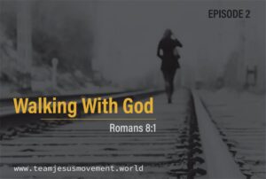 Read more about the article Walking with God (Episode 2)