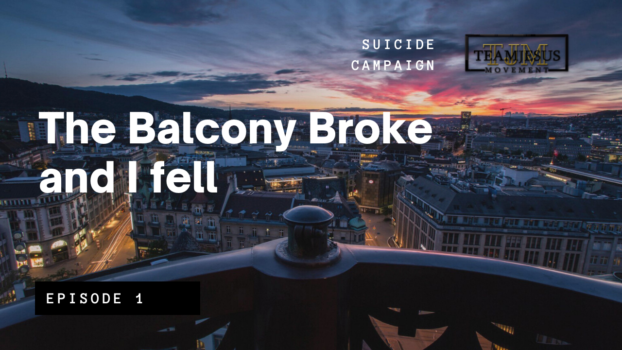 You are currently viewing The Balcony Broke And I Fell (TJM Suicide Campaign Episode 1)